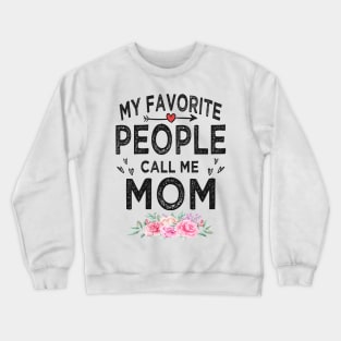 mom my favorite people call me mom Crewneck Sweatshirt